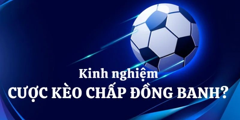 Tổng hợp các kinh nghiệm chơi kèo hòa