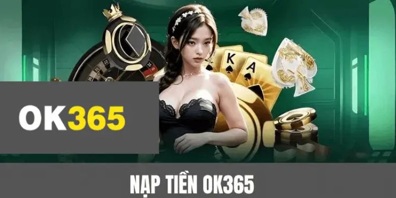 nạp tiền OK365